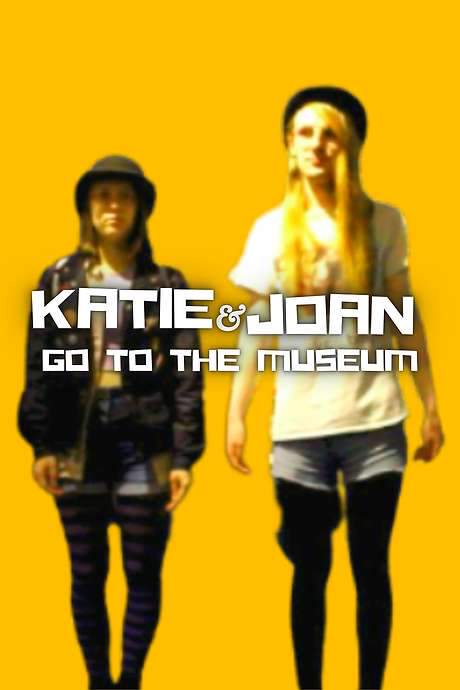 Katie & Joan Go to the Museum